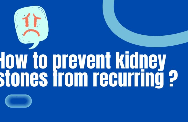 How to prevent kidney stones from recurring