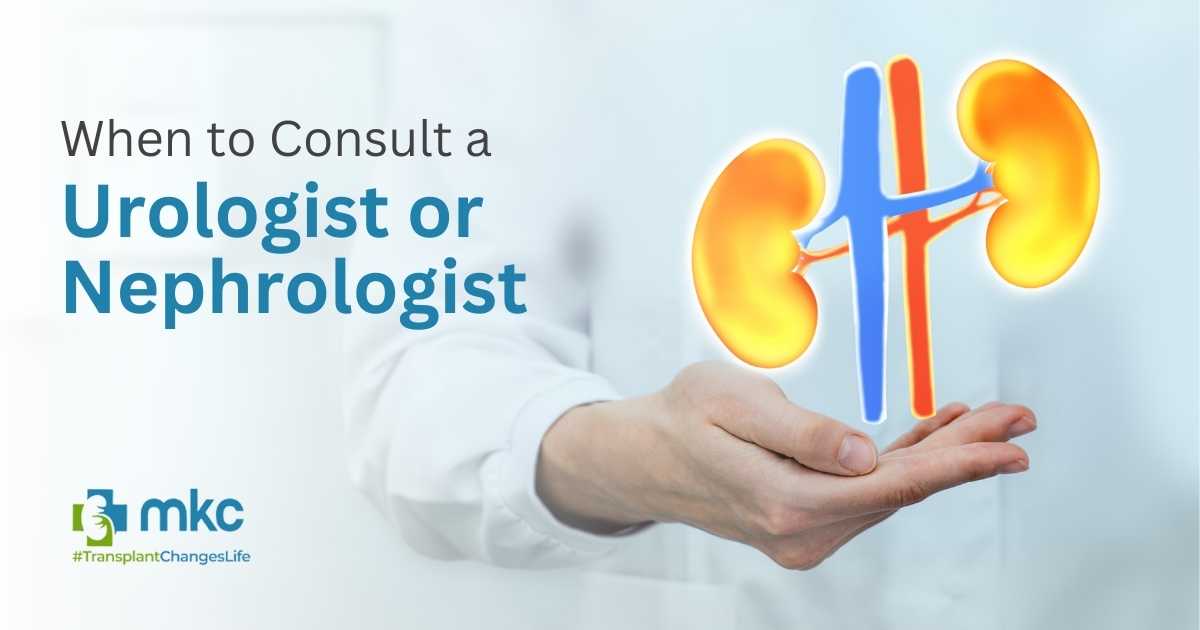 When to Consult Urologist or nephrologist- blog MKC