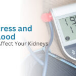 How Stress and High Blood Pressure Affect Your Kidneys