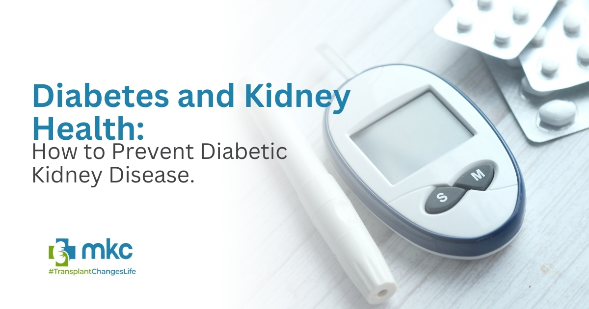 Diabetes and Kidney Health: How to Prevent Diabetic Kidney Disease
