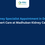 Kidney Appointment in Delhi | MKC