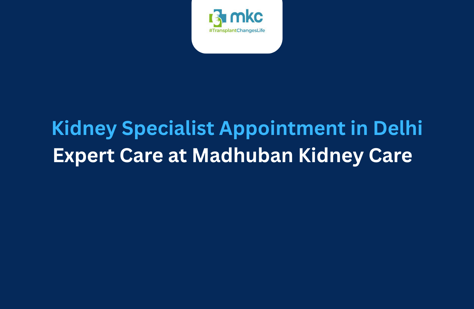 Kidney Appointment in Delhi | MKC