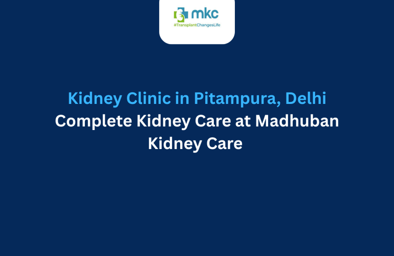 Kidney Clinic in Pitampura, Delhi – Complete Kidney Care at Madhuban Kidney Care