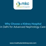 Kideny Hospital in Delhi |MKC