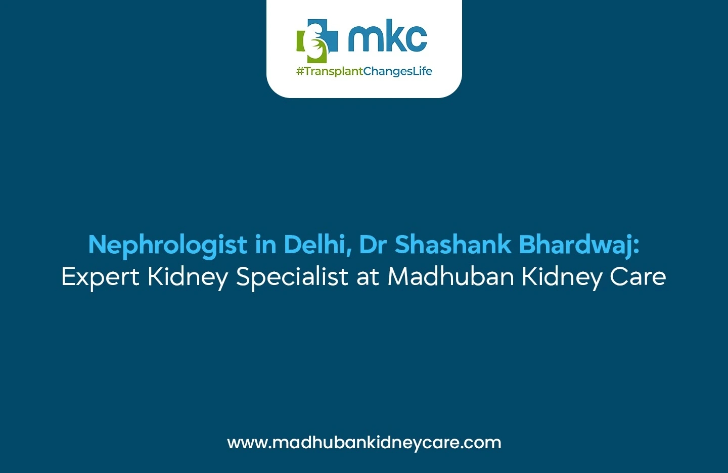 Nephrologist in Delhi | MKC