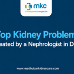 Top Kidney Problems | Nephrologist in Delhi