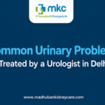 Urologist in Delhi| MKC