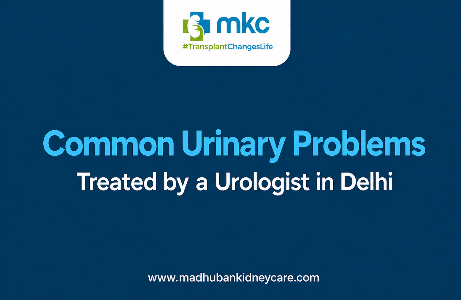 Urologist in Delhi| MKC